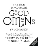 The Nice And Accurate Good Omens Tv Companion Your Guide To Armageddon And The Series Based On The Bestselling Novel By Terry Pratchett And Neil Gaiman