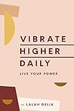 Vibrate Higher Daily Live Your Power