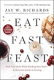 Eat Fast Feast Heal Your Body While Feeding Your Soula Christian Guide To Fasting
