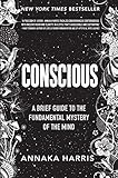 Conscious A Brief Guide To The Fundamental Mystery Of The Mind
