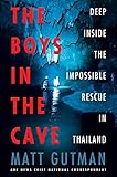 The Boys In The Cave Deep Inside The Impossible Rescue In Thailand