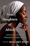 New Daughters Of Africa An International Anthology Of Writing By Women Of African Descent