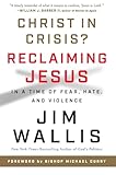 Christ In Crisis Reclaiming Jesus In A Time Of Fear Hate And Violence