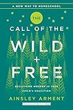 The Call Of The Wild And Free Reclaiming Wonder In Your Childs Education