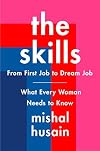 The Skills: From First Job to Dream Job―What Every Woman Needs to Know