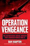 Operation Vengeance The Astonishing Aerial Ambush That Changed World War Ii