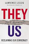 They Don't Represent Us: Reclaiming Our Democracy