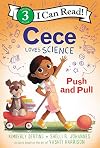 Cece Loves Science: Push and Pull (I Can Read Level 3)