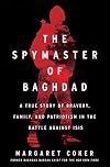 The Spymaster of Baghdad: A True Story of Bravery, Family, and Patriotism in the Battle against ISIS