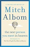 The Next Person You Meet In Heaven The Sequel To The Five People You Meet In Heaven