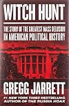 Witch Hunt: The Story of the Greatest Mass Delusion in American Political History