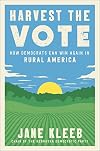Harvest the Vote: How Democrats Can Win Again in Rural America