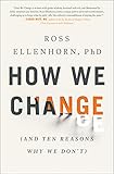How We Change And Ten Reasons Why We Dont