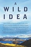A Wild Idea: The True Story of Douglas TompkinsβThe Greatest Conservationist (You've Never Heard Of)