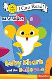 Baby Shark Baby Shark And The Balloons My First I Can Read