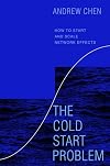 The Cold Start Problem: How to Start and Scale Network Effects