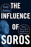 The Influence of Soros: Politics, Power, and the Struggle for an Open Society