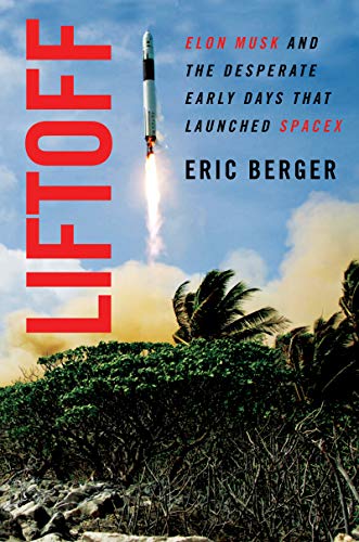 Liftoff: Elon Musk and the Desperate Early Days That Launched SpaceX cover
