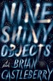 Nine Shiny Objects