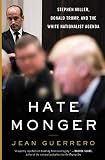 Hatemonger Stephen Miller Donald Trump And The White Nationalist Agenda