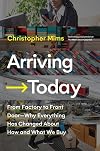 Arriving Today: From Factory to Front Door -- Why Everything Has Changed About How and What We Buy