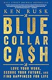 Bluecollar Cash Love Your Work Secure Your Future And Find Happiness For Life