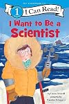 I Want to Be a Scientist (I Can Read Level 1)
