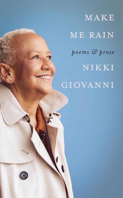 Make me rain : poems & prose / Nikki Giovanni