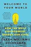 Welcome to Your World: How the Built Environment Shapes Our Lives