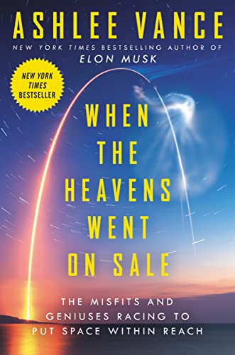 When the Heavens Went on Sale: The Misfits and Geniuses Racing to Put Space Within Reach cover