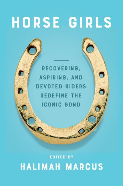 Horse Girls: Recovering, Aspiring, and Devoted Riders Redefine the Iconic Bond book cover