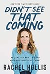 Didn't See That Coming: Putting Life Back Together When Your World Falls Apart