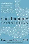 The Gut-Immune Connection: How Understanding the Connection Between Food and Immunity Can Help Us Regain Our Health