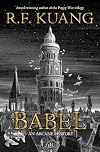 Babel, or, The Necessity of Violence: An Arcane History of the Oxford Translators' Revolution