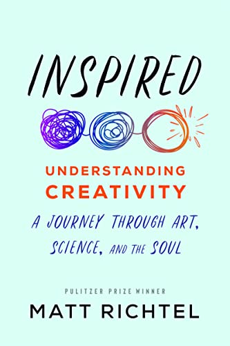 Inspired: Understanding Creativity: A Journey Through Art, Science, and the Soul cover