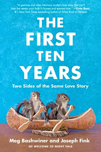 The First Ten Years: Two Sides of the Same Love Story (With: Meg Bashwiner) cover