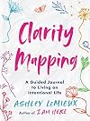 Clarity Mapping: An I AM HERE Companion of Prompts, Guided Journaling, and Mantras