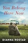 You Belong Here Now: A Novel