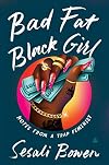Bad Fat Black Girl: Notes from a Trap Feminist