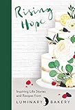 Rising Hope Recipes And Stories From Luminary Bakery