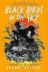Black Birds in the Sky: The Story and Legacy of the 1921 Tulsa Race Massacre