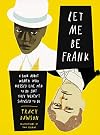 Let Me Be Frank: A Book About Women Who Dressed Like Men to Do Shit They Weren't Supposed to Do