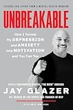 Unbreakable: How I Turned My Depression and Anxiety into Motivation and You Can Too