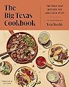 The Big Texas Cookbook: The Food That Defines the Lone Star State