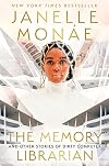 The Memory Librarian and Other Stories of Dirty Computer