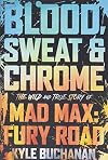 Blood, Sweat & Chrome: The Wild and True Story of Mad Max: Fury Road