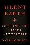 Silent Earth: Averting the Insect Apocalypse