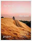 The Lay of the Land: A Self-Taught Photographer's Journey to Find Faith, Love, and Happiness