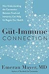 The Gut-Immune Connection: How Understanding the Connection Between Food and Immunity Can Help Us Regain Our Health