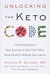 Unlocking the Keto Code: The Revolutionary New Science of Keto That Offers More Benefits Without Deprivation